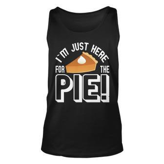 Im Just Here For The Pie Tshirt Unisex Tank Top - Monsterry