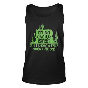 Im No Cactus Expert But I Know A Prick When I See One Unisex Tank Top - Monsterry UK