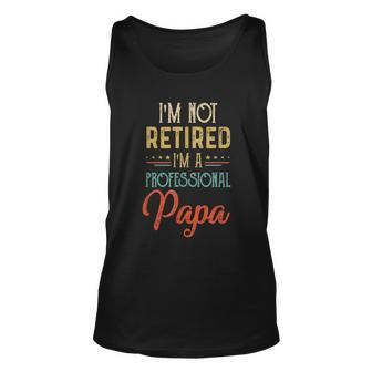 Im Not Retired A Professional Papa Father Day Vintage Unisex Tank Top - Monsterry UK
