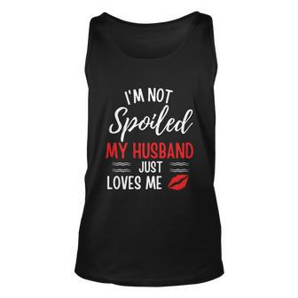 Im Not Spoiled My Husband Just Loves Me Funny Wife Graphic Design Printed Casual Daily Basic Unisex Tank Top - Thegiftio UK