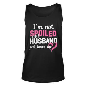 Im Not Spoiled My Husband Just Loves Me Tshirt Unisex Tank Top - Monsterry AU