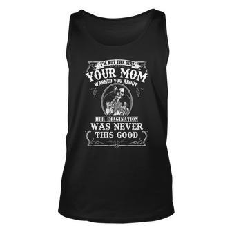 Im Not The Girl Your Mom Warned You About Unisex Tank Top - Seseable