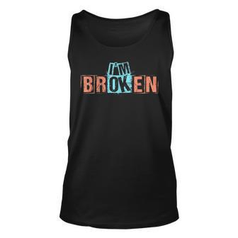 Im Ok Im Broken Invisible Illness Men Women I Am Ok Broken Unisex Tank Top - Thegiftio