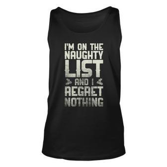 Im On The Naughty List And I Regret Nothing Unisex Tank Top - Monsterry AU