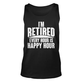 Im Retired Every Hour Is Happy Hour V2 Unisex Tank Top - Monsterry UK