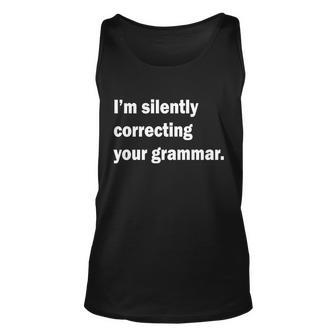 Im Silently Correcting Your Grammar Tshirt Unisex Tank Top - Monsterry UK