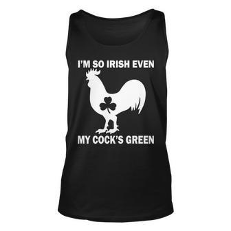 Im So Irish My Cocks Green Funny St Patricks Day Tshirt Unisex Tank Top - Monsterry