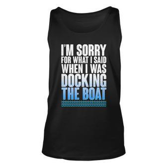 Im Sorry For What I Said While Docking The Boat Tshirt Unisex Tank Top - Monsterry