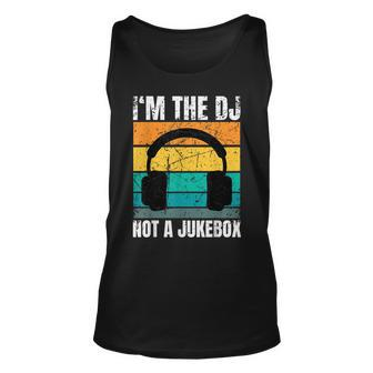 Im The Dj Not A Jukebox Deejay Discjockey Unisex Tank Top - Seseable
