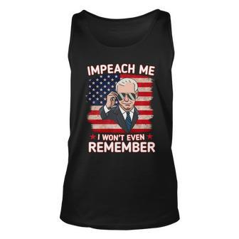 Impeach Me I Wont Even Remember Funny Joe Biden Unisex Tank Top - Monsterry