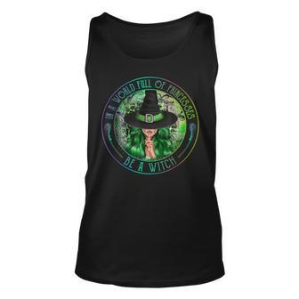 In A World Full Of Princesses Be A Witch Halloween Costume Unisex Tank Top - Seseable