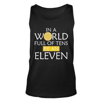 In A World Full Of Tens Be An Eleven Waffle Unisex Tank Top - Monsterry DE