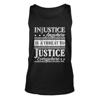 Injustice Anywhere Is A Threat To Justice Everywhere Mlk Tshirt Unisex Tank Top - Monsterry DE