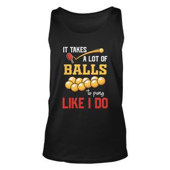 It Takes A Lot Of Balls To Pong Ping Pong Table Tennis Meaningful Gift Unisex Tank Top - Thegiftio