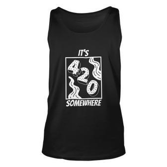 Its 420 Somewhere Funny Cannabis Unisex Tank Top - Monsterry