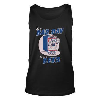 Its A Bad Day To Be A Beer Funny Drinking Beer Unisex Tank Top - Monsterry