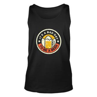 Its A Bad Day To Be A Beer Funny Drinking Unisex Tank Top - Monsterry CA