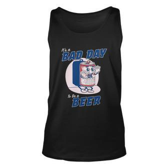 Its A Bad Day To Be A Beer Shirts Funny Drinking Unisex Tank Top - Monsterry