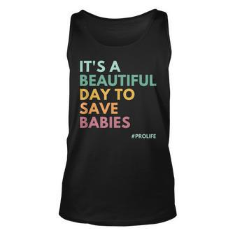 Its A Beautiful Day To Save Babies Pro Life Unisex Tank Top - Seseable