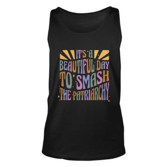 Its A Beautiful Day To Smash The Patriarchy Feminist Unisex Tank Top - Monsterry UK