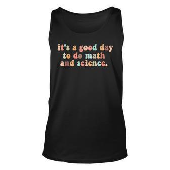 Its A Good Day To Do Math And Science Teachers Back School Unisex Tank Top - Thegiftio UK