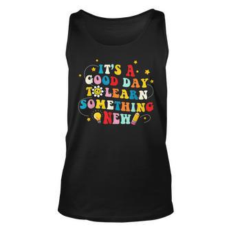 Its A Good Day To Learn Something New Retro Back To School Unisex Tank Top - Thegiftio UK