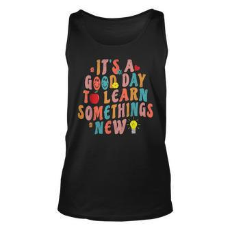 Its A Good Day To Learn Something New Retro Back To School Unisex Tank Top - Thegiftio UK