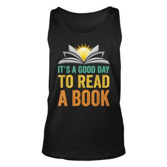Its A Good Day To Read A Book For Book Lovers Women Teacher Unisex Tank Top - Thegiftio UK