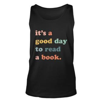 It’S A Good Day To Read A Book Women Book Lovers Tops Bookworm Shirt Fun Unisex Tank Top - Thegiftio