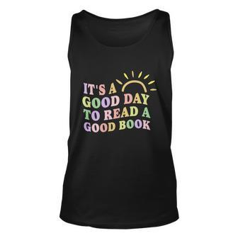 Its A Good Day To Read A Good Book Book Lovers Bookworm Meaningful Gift Unisex Tank Top - Thegiftio UK
