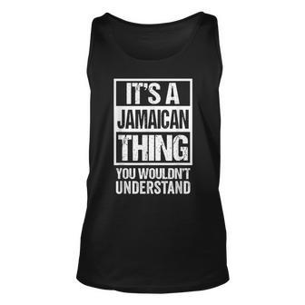 Its A Jamaican Thing You Wouldnt Understand Jamaica Unisex Tank Top - Thegiftio UK