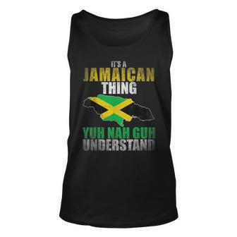 Its A Jamaican Thing Yuh Nah Guh Understand Jamaica Flag Unisex Tank Top - Thegiftio UK