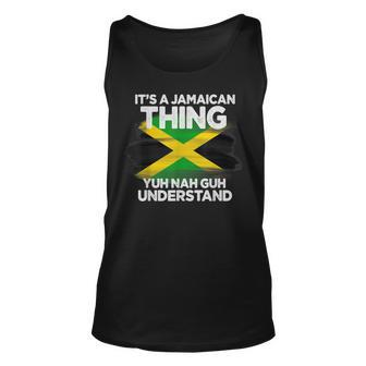 Its A Jamaican Thing Yuh Nah Guh Understand Jamaica Unisex Tank Top - Thegiftio UK
