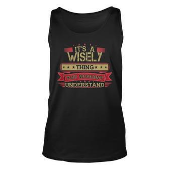 Its A Wisely Thing You Wouldnt Understand T Shirt Wisely Shirt Shirt For Wisely Unisex Tank Top - Seseable