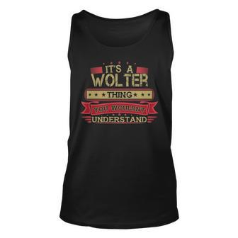 Its A Wolter Thing You Wouldnt Understand T Shirt Wolter Shirt Shirt For Wolter Unisex Tank Top - Seseable