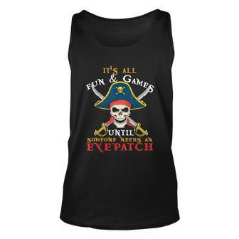 Its All Fun & Games Until Someone Needs An Eyepatch Pirate Skull Unisex Tank Top - Monsterry UK