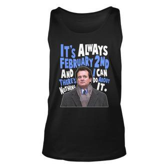 Its Always February 2Nd Theres Nothing I Can Do About It Groundhog Day Unisex Tank Top - Monsterry