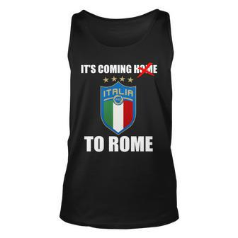 Its Coming To Rome Italy Soccer 2021 Italian Italia Champions Unisex Tank Top - Monsterry DE
