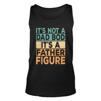 Its Not A Dad Bod Its A Father Figure Funny Dad Daddy Papa Graphic Design Printed Casual Daily Basic Unisex Tank Top - Thegiftio UK