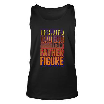 Its Not A Dad Bod Its A Father Figure Gift Graphic Design Printed Casual Daily Basic Unisex Tank Top - Thegiftio UK