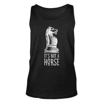 Its Not A Horse Knight Piece Funny Chess Player Gift Unisex Tank Top - Seseable