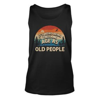 Its Weird Being The Same Age As Old People Retro Sunset Unisex Tank Top - Seseable