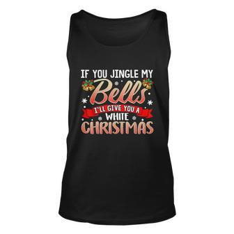 Jingle My Bells Funny Naughty Adult Humor Sex Christmas Tshirt Unisex Tank Top - Monsterry