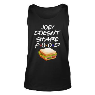 Joey Doesnt Share Food Unisex Tank Top - Monsterry