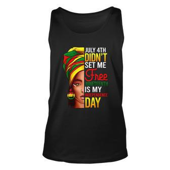 July 4Th Didnt Set Me Free Juneteenth Is My Independence Day Unisex Tank Top - Monsterry