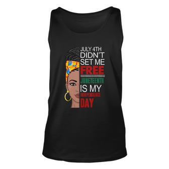 July 4Th Didnt Set Me Free Juneteeth Is My Independence Day Unisex Tank Top - Monsterry