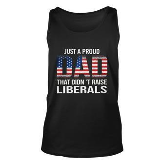 Just A Proud Dad That Didnt Raise Liberals Gift Veterans Day Gift Unisex Tank Top - Monsterry