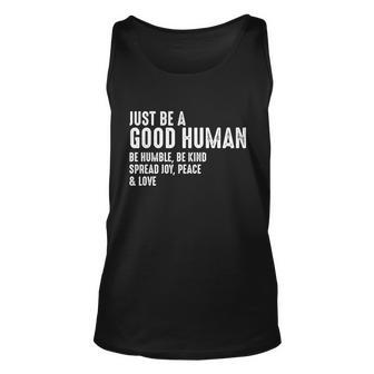 Just Be A Good Human Be Humble Be Kind Spread Joy Gift Unisex Tank Top - Monsterry CA