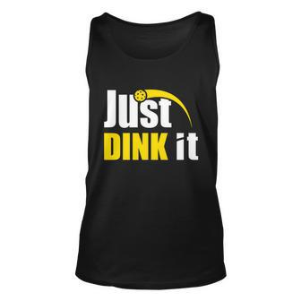 Just Dink It Funny Pickleball Play Pickle Ball Unisex Tank Top - Monsterry UK
