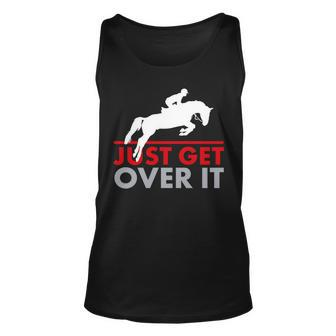 Just Get Over It Funny Horse Riding Tshirt Unisex Tank Top - Monsterry CA
